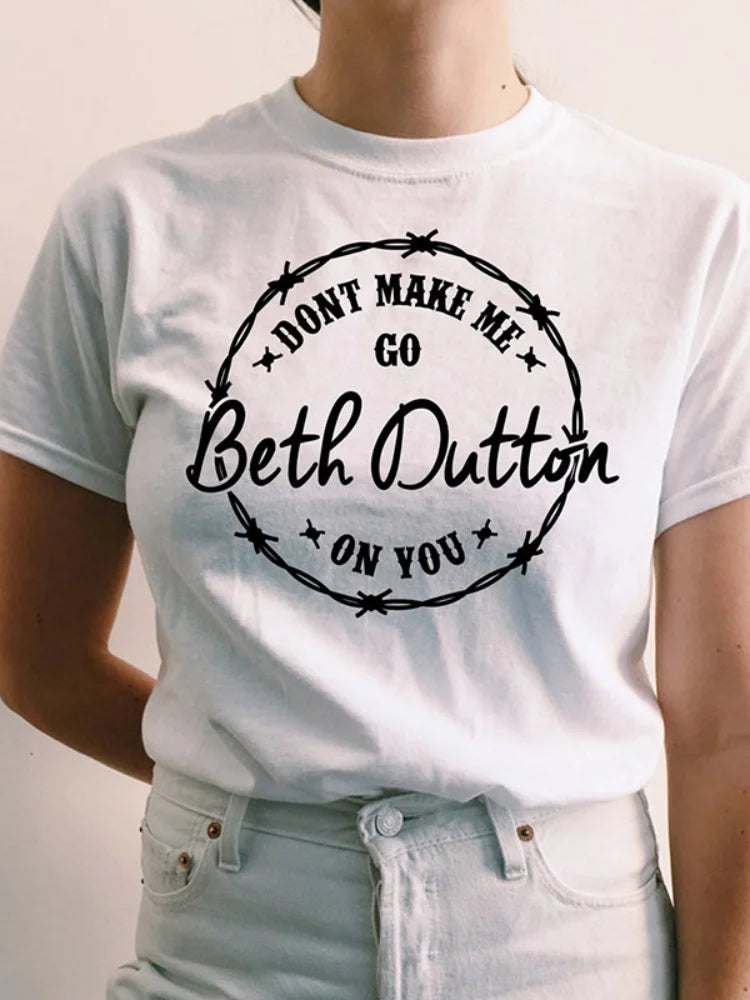 Dont Make Me Go Beth Dutton on You Yellowstone Women T Shirts Cotton